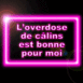 "L'overdose de clins est bonne pour moi" non rose