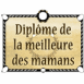 Dipl�me de la meilleure des mamans