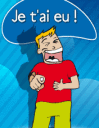 Je t'ai eu!