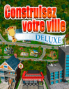 Construisez votre ville deluxe