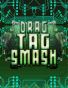 Drag tag smash